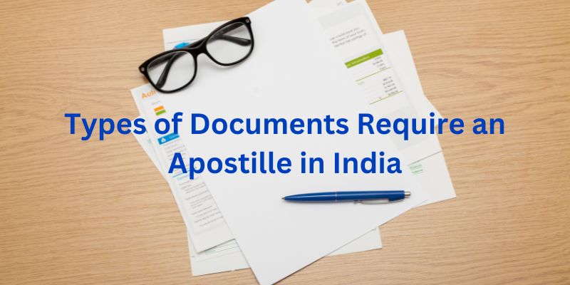 Types of Documents Require an Apostille in India